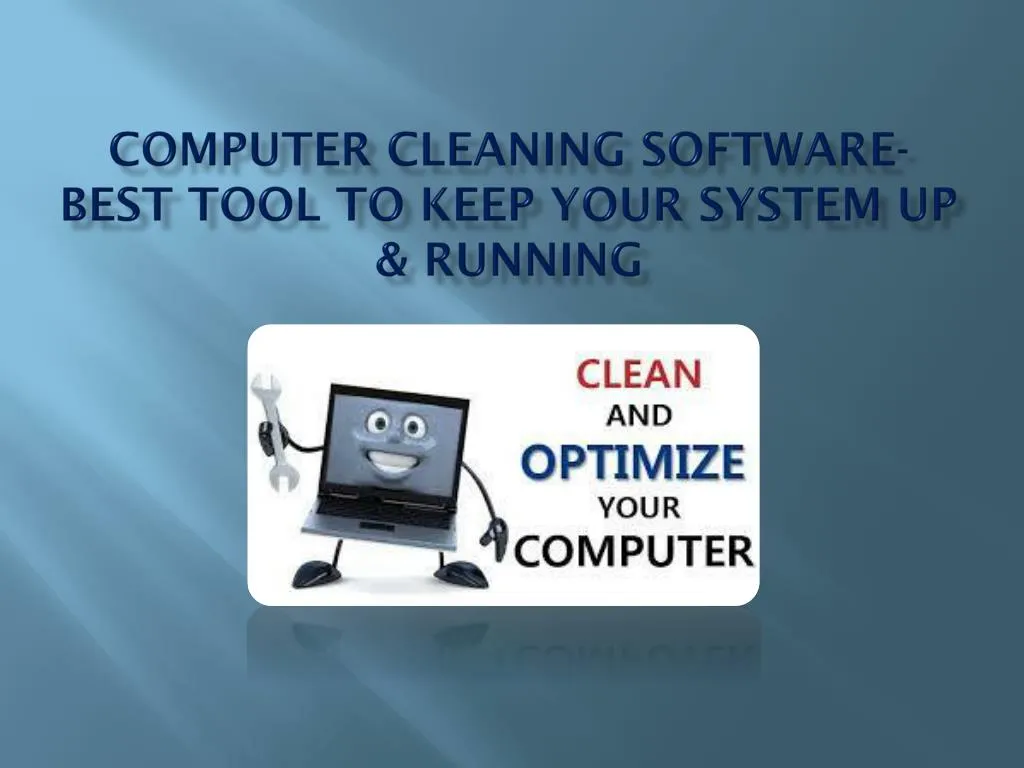 computer cleaning software best tool to keep your system up running