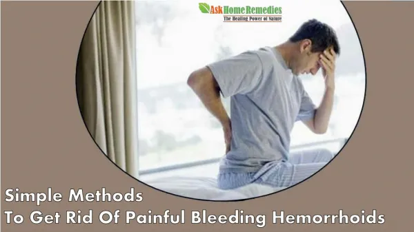 Simple Methods To Get Rid Of Painful Bleeding Hemorrhoids