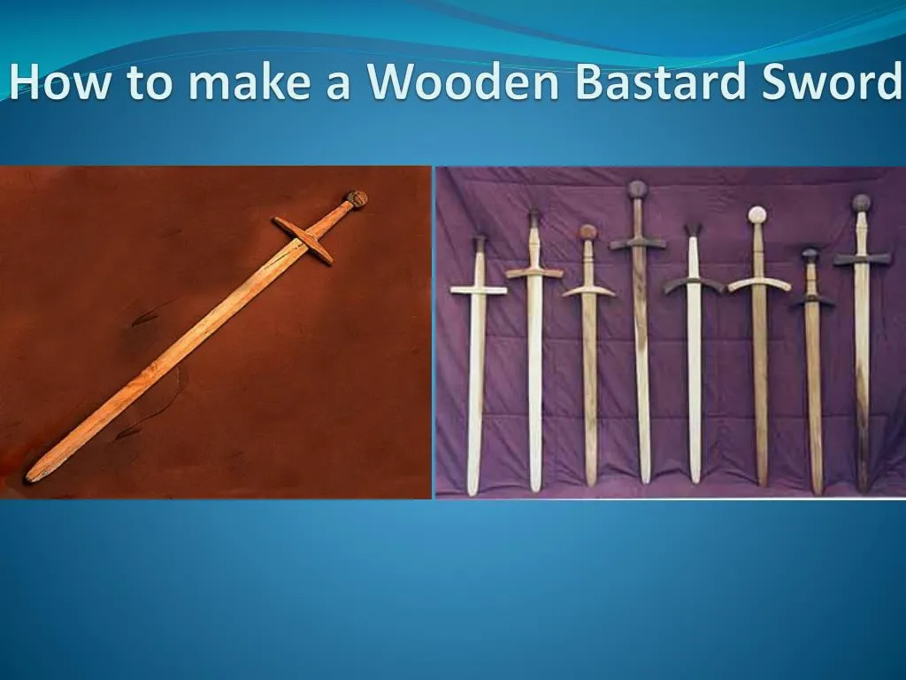 how to make a wooden bastard sword