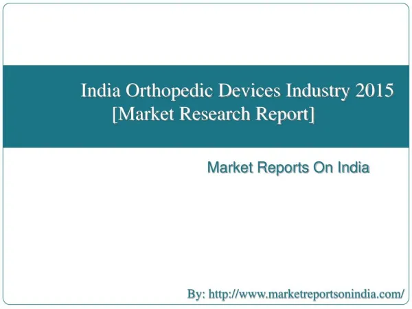 India Orthopedic Devices Industry 2015 [Market Research Report]