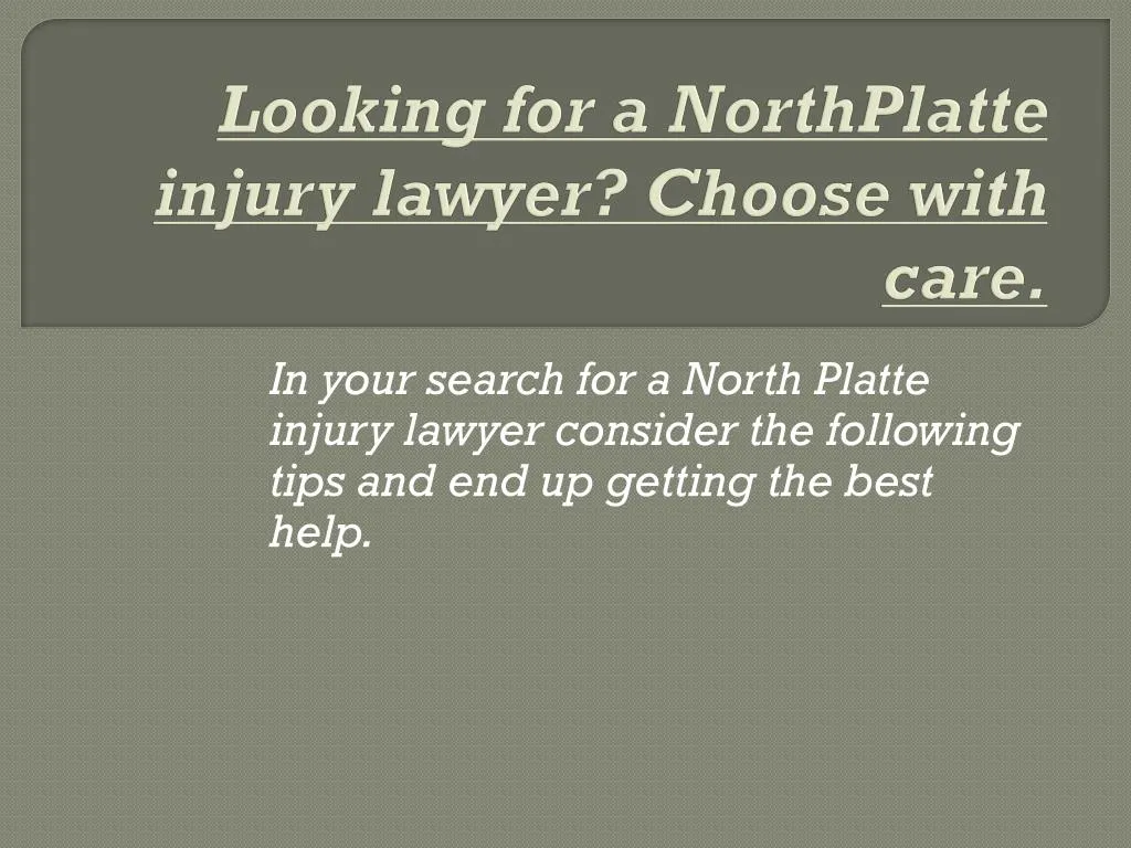 looking for a northplatte injury lawyer choose with care
