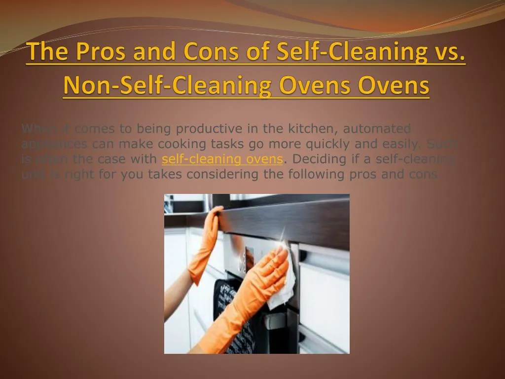 the pros and cons of self cleaning vs non self cleaning ovens ovens