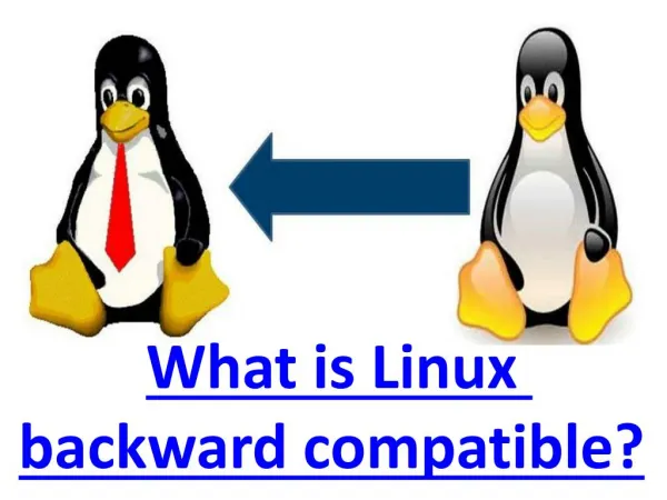 What is Linux backward compatible