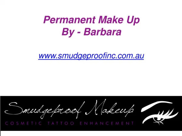 Permanent Make Up Specialist - www.smudgeproofinc.com.au