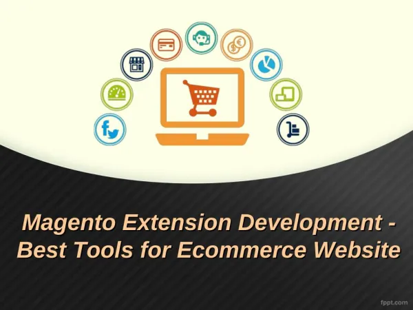 Magento Extension Development - Best Tools for Ecommerce Website
