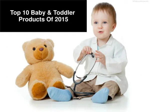 Top 10 Baby & Toddler Products Of 2015