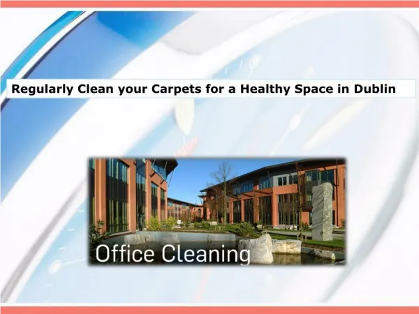 Regularly Clean your Carpets for a Healthy Space in Dublin