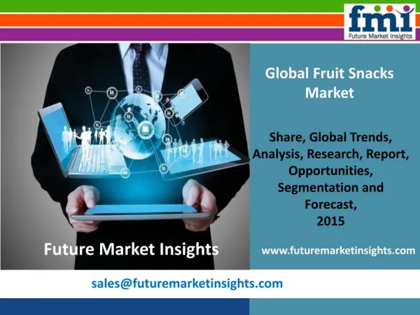 Fruit Snacks Market: Global Industry Analysis, size, share and Forecast 2015-2025 by Future Market Insights