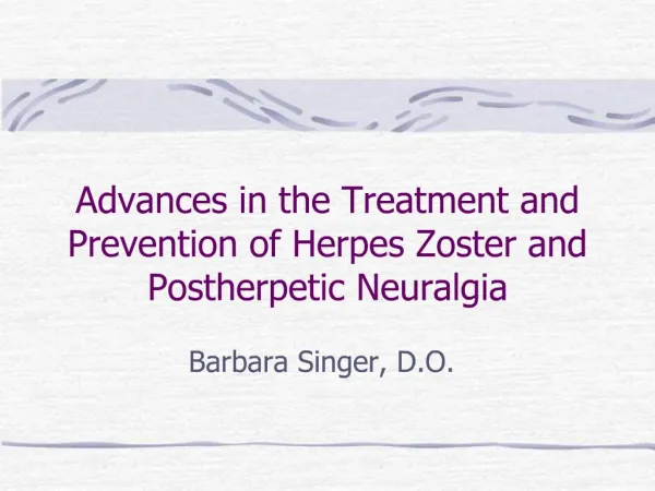 Advances in the Treatment and Prevention of Herpes Zoster and Postherpetic Neuralgia