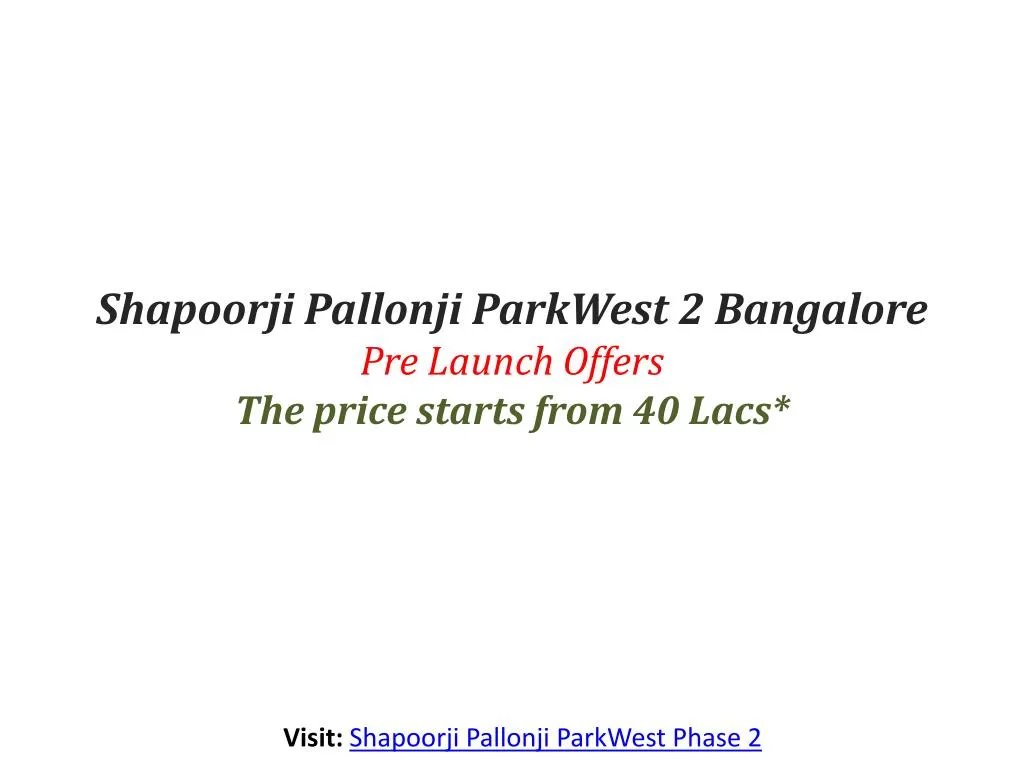 shapoorji pallonji parkwest 2 bangalore pre launch offers the price starts from 40 lacs