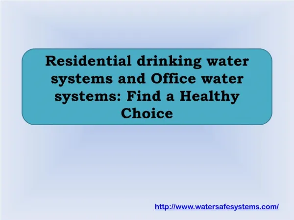 Residential drinking water systems and Office water systems: Find a Healthy Choice