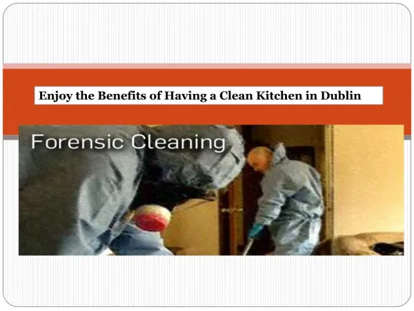 Enjoy the Benefits of Having a Clean Kitchen in Dublin