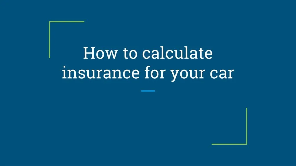 how to calculate insurance for your car