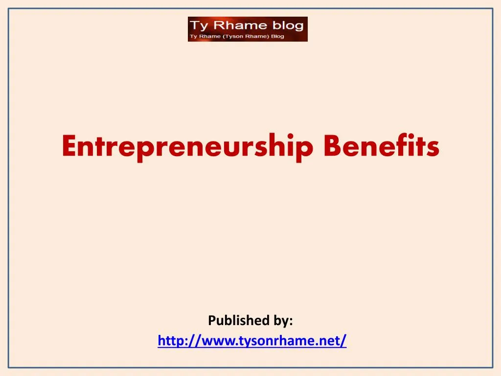 entrepreneurship benefits published by http www tysonrhame net