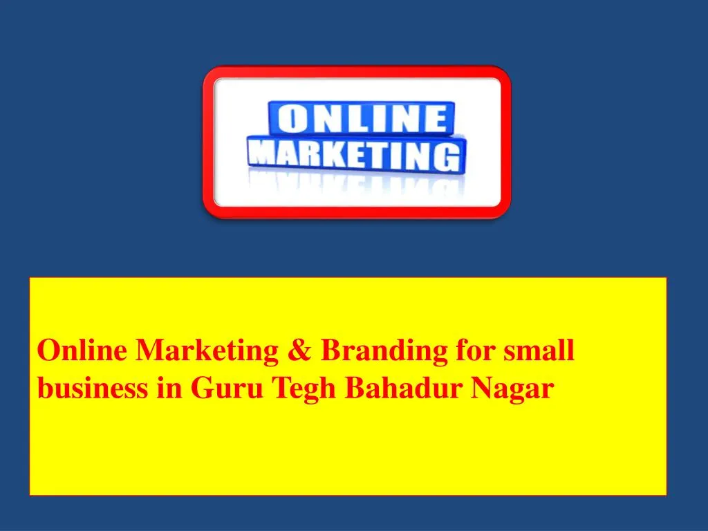 online marketing branding for small business in guru tegh bahadur nagar