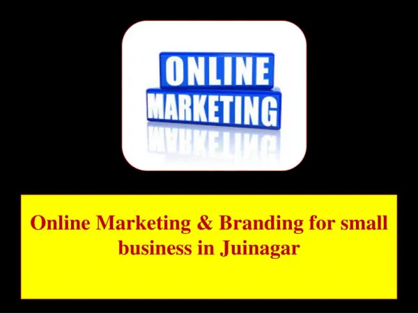 Online Marketing & Branding for small business in Juinagar