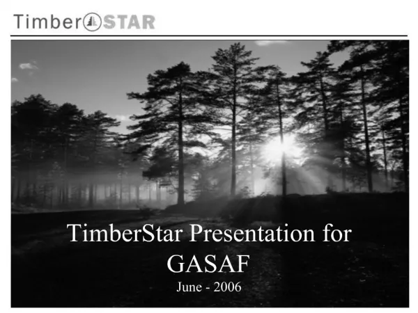 TimberStar Presentation for GASAF June - 2006