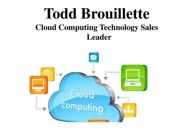 Todd Brouillette Cloud Computing Technology Sales Leader