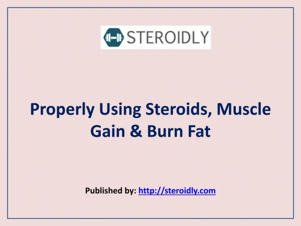 Steroidly-Properly Using Steroids, Muscle Gain & Burn Fat
