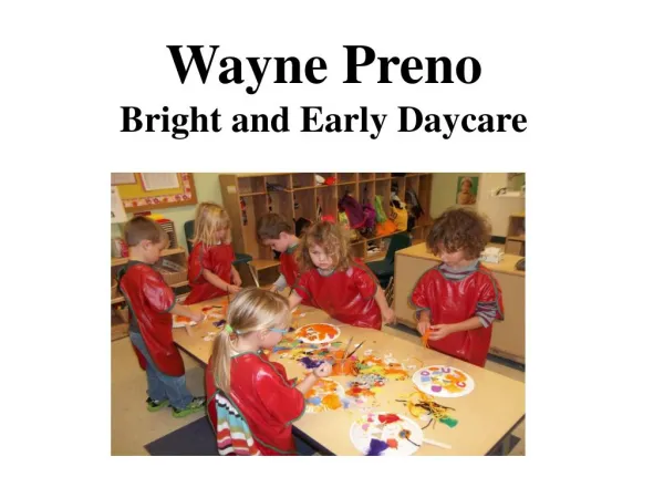 Wayne Preno Bright and Early Daycare