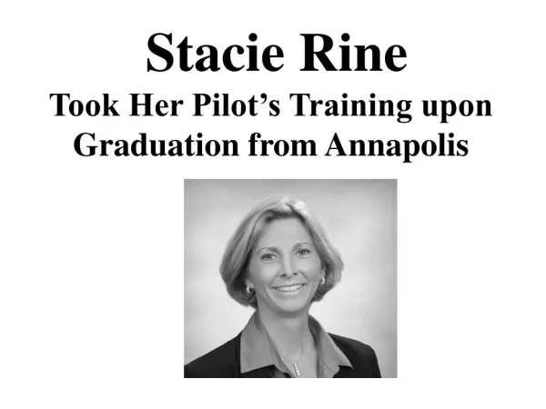 Stacie Rine - Took Her Pilot’s Training upon Graduation from Annapolis