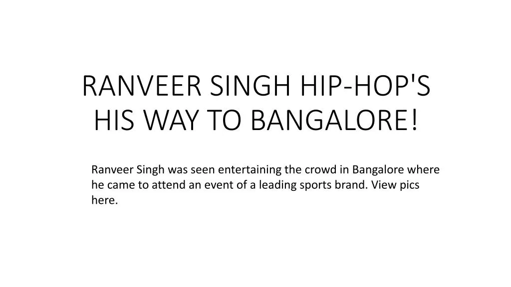 ranveer singh hip hop s his way to bangalore