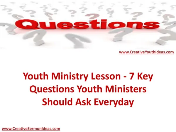 Youth Ministry Lesson - 7 Key Questions Youth Ministers Should Ask Everyday