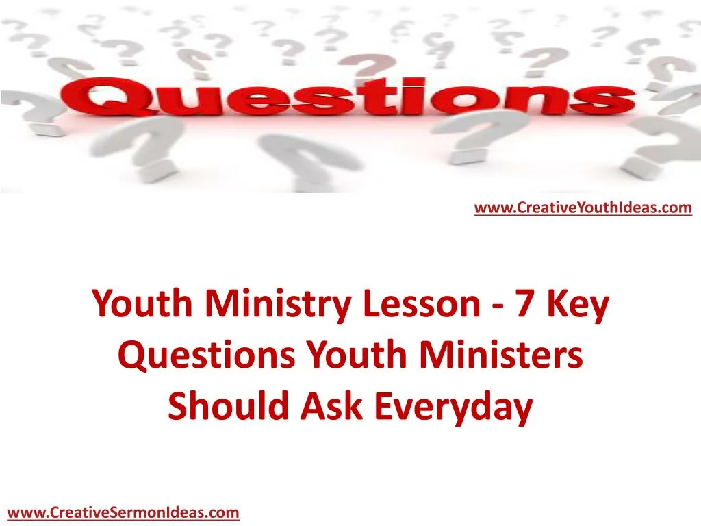 youth ministry lesson 7 key questions youth ministers should ask everyday
