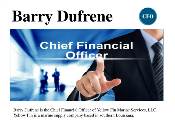 Barry Dufrene Chief Financial Officer