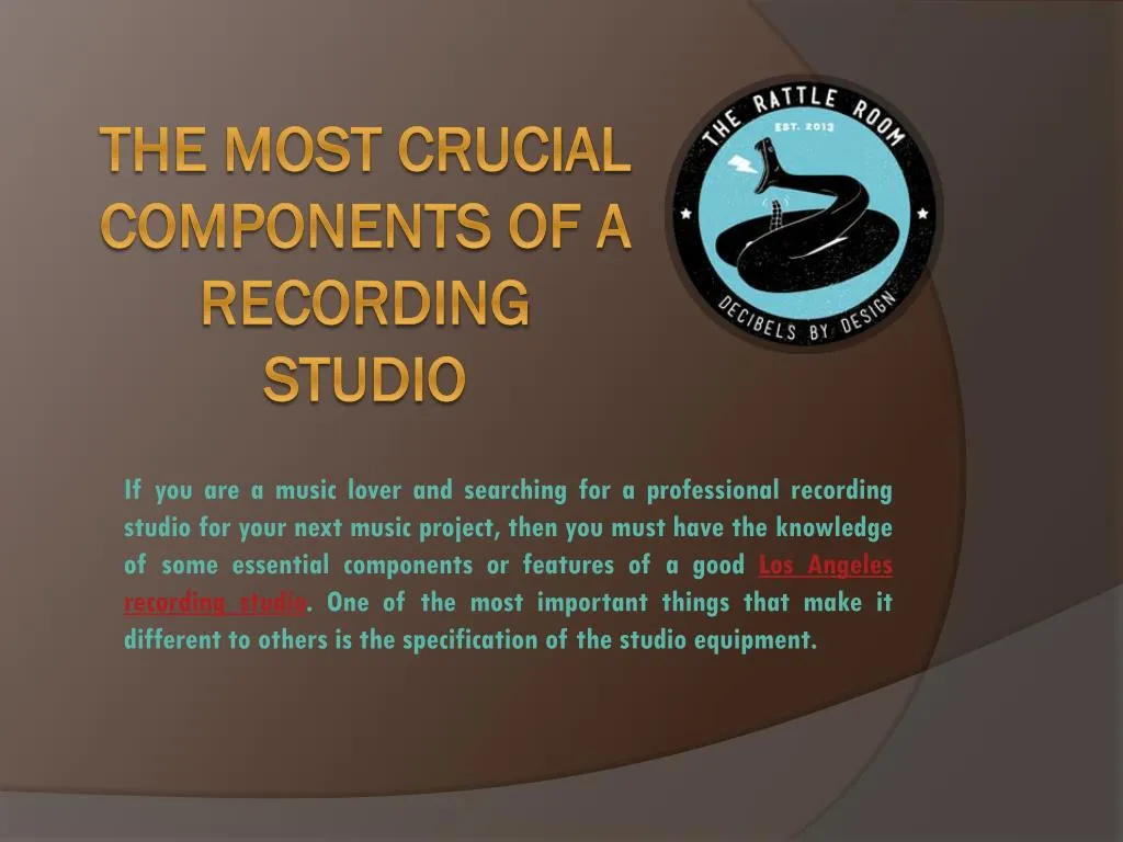 the most crucial components of a recording studio