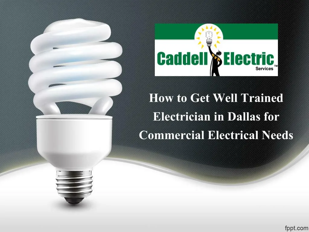 how to get well trained electrician in dallas for commercial electrical needs