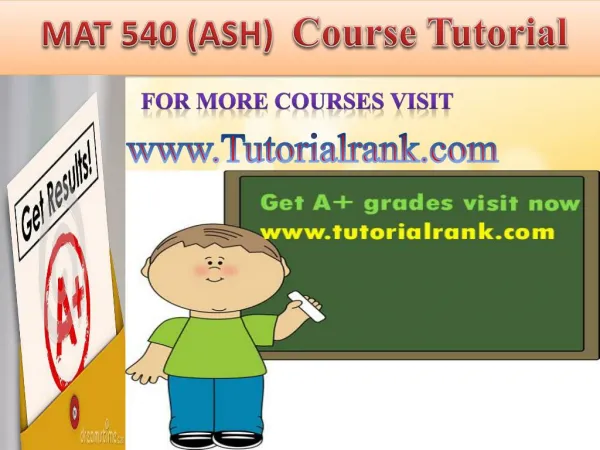 MAT 540 ASH course tutorial/tutoriarank