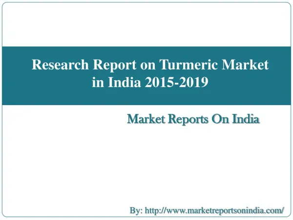 Research Report on Turmeric Market in India 2015-2019