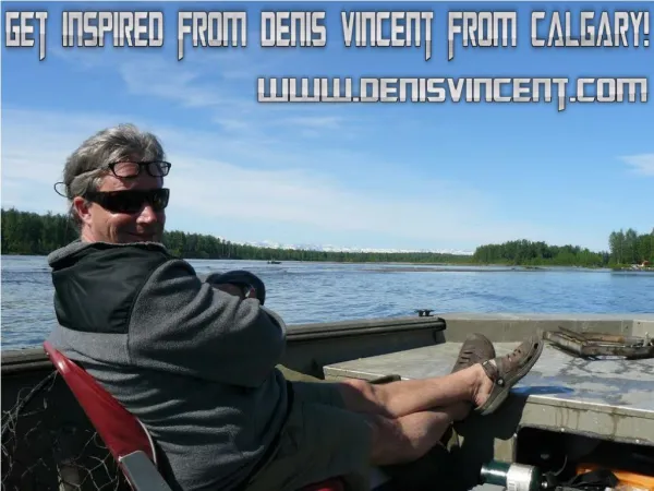 Get inspired from Denis Vincent from Calgary!