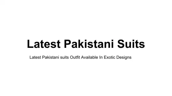 Latest Pakistani suits Outfit Available In Exotic Designs and Pattern