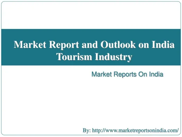 Market Report and Outlook on India Tourism Industry