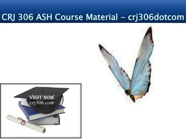 CRJ 306 ASH Course Material - crj306dotcom
