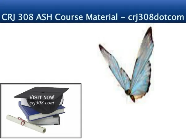 CRJ 308 ASH Course Material - crj308dotcom