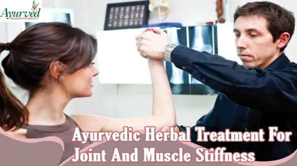 Ayurvedic Herbal Treatment For Joint And Muscle Stiffness