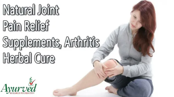 Natural Joint Pain Relief Supplements, Arthritis Herbal Cure