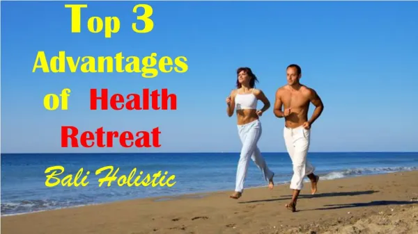 Top three advantages of a health retreat