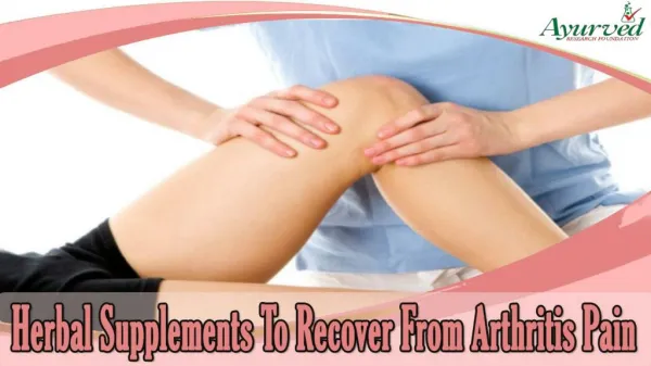 Herbal Supplements To Recover From Arthritis Pain