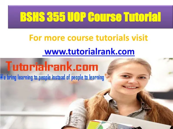 BSHS 355 UOP Course Tutorial/ Tutorialrank