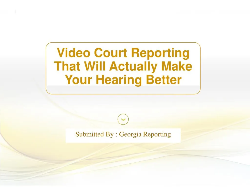 video court reporting that will actually make your hearing better