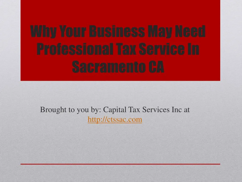 why your business may need professional tax service in sacramento ca