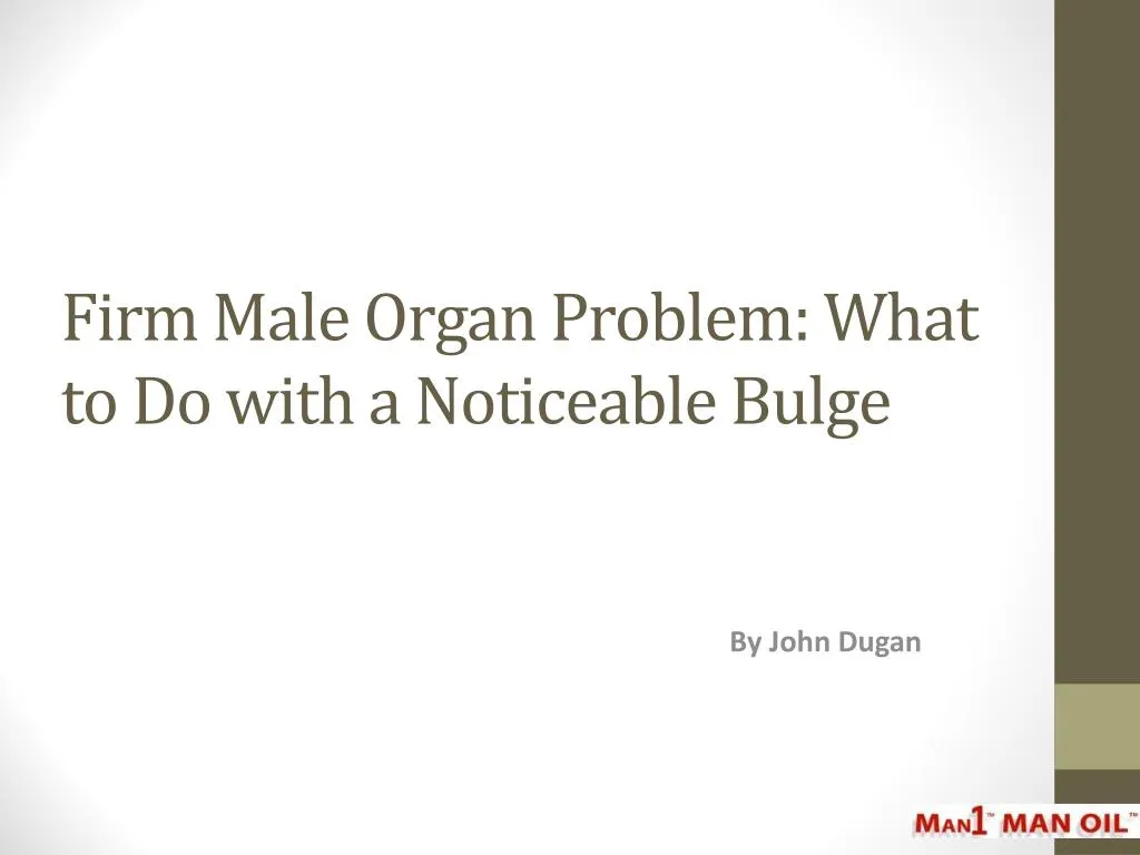 firm male organ problem what to do with a noticeable bulge