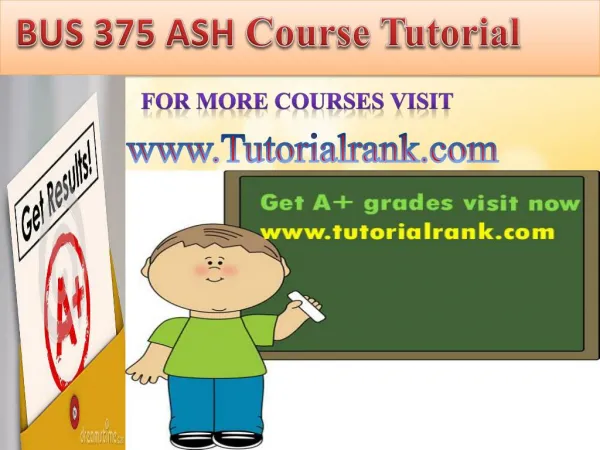 BUS 375(ASH) UOP Course Tutorial/TutorialRank