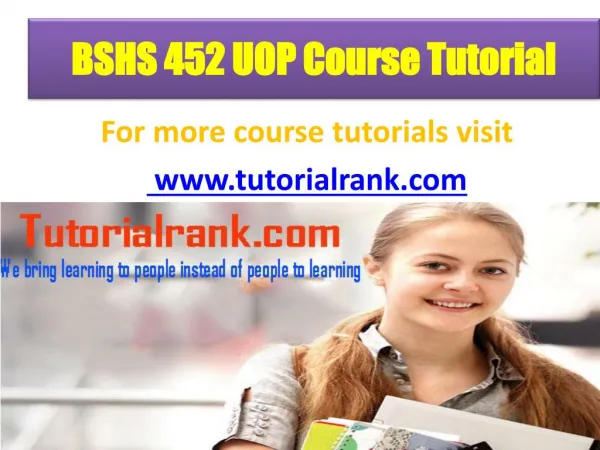 BSHS 452 UOP Course Tutorial/ Tutorialrank