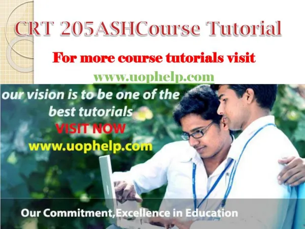 CRT 205 ASH COURSE MATERIAL / UOPHELP