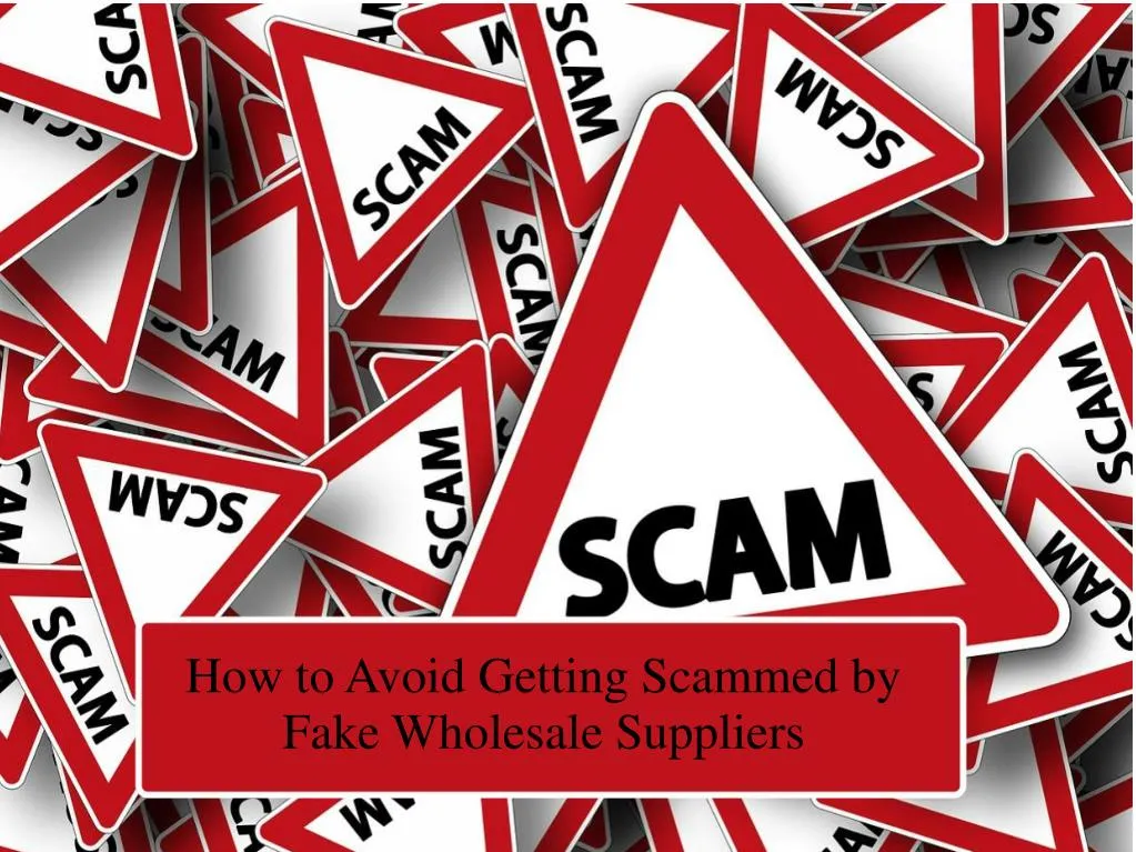 how to avoid getting scammed by fake wholesale suppliers